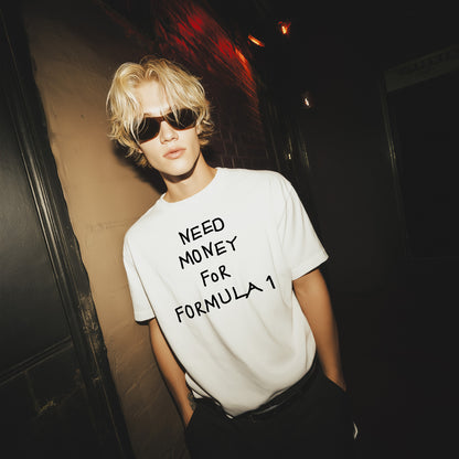 Need Money For Formula 1 T-Shirt